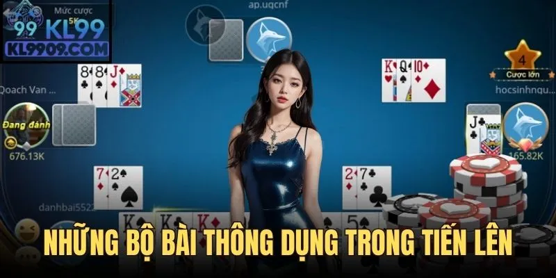 Các bộ bài thường thấy trong Tiến Lên KL99