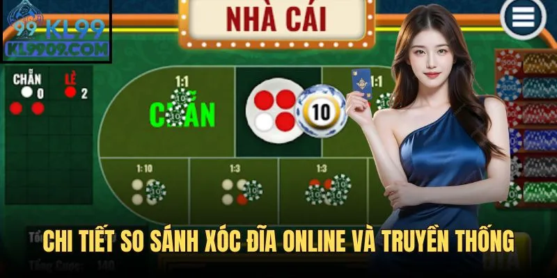 KL99 so sánh 2 thể loại xóc đĩa hiện hành