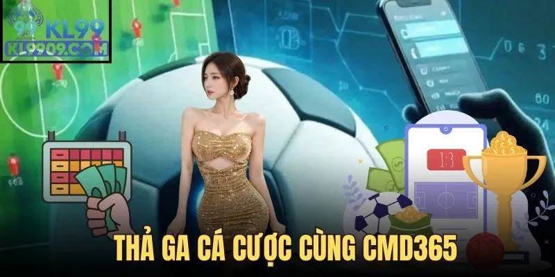 Theo dõi dễ dàng đặt cược nhanh chóng cùng CMD365