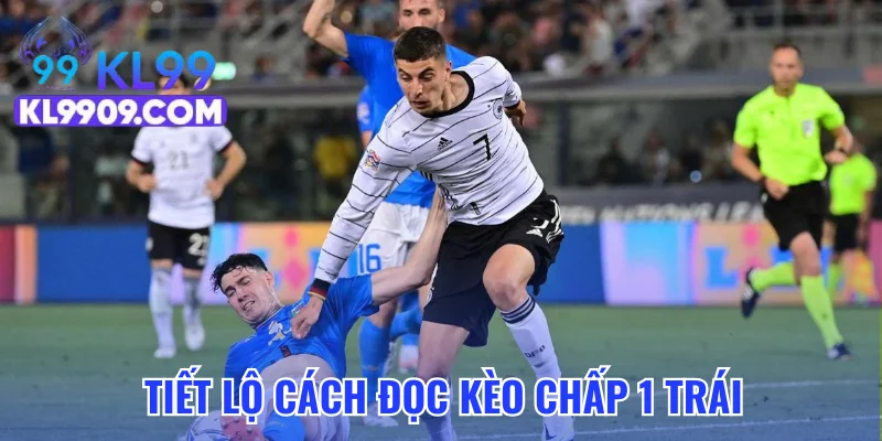 Tiết lộ cách đọc kèo chấp 1 trái