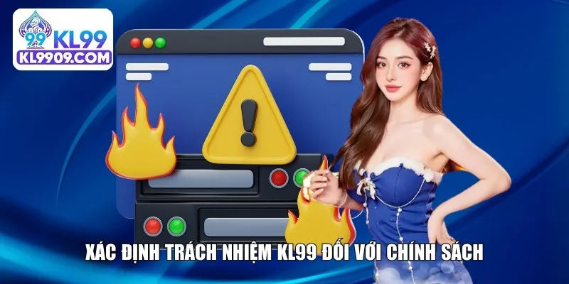 Xác định trách nhiệm KL99 đối với chính sách